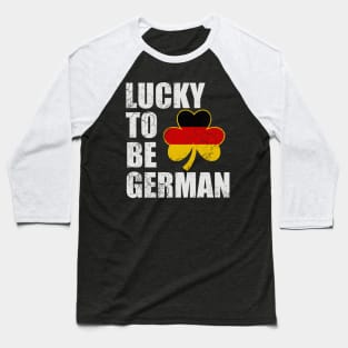 Lucky To Be German St Patrick's Day Irish Baseball T-Shirt